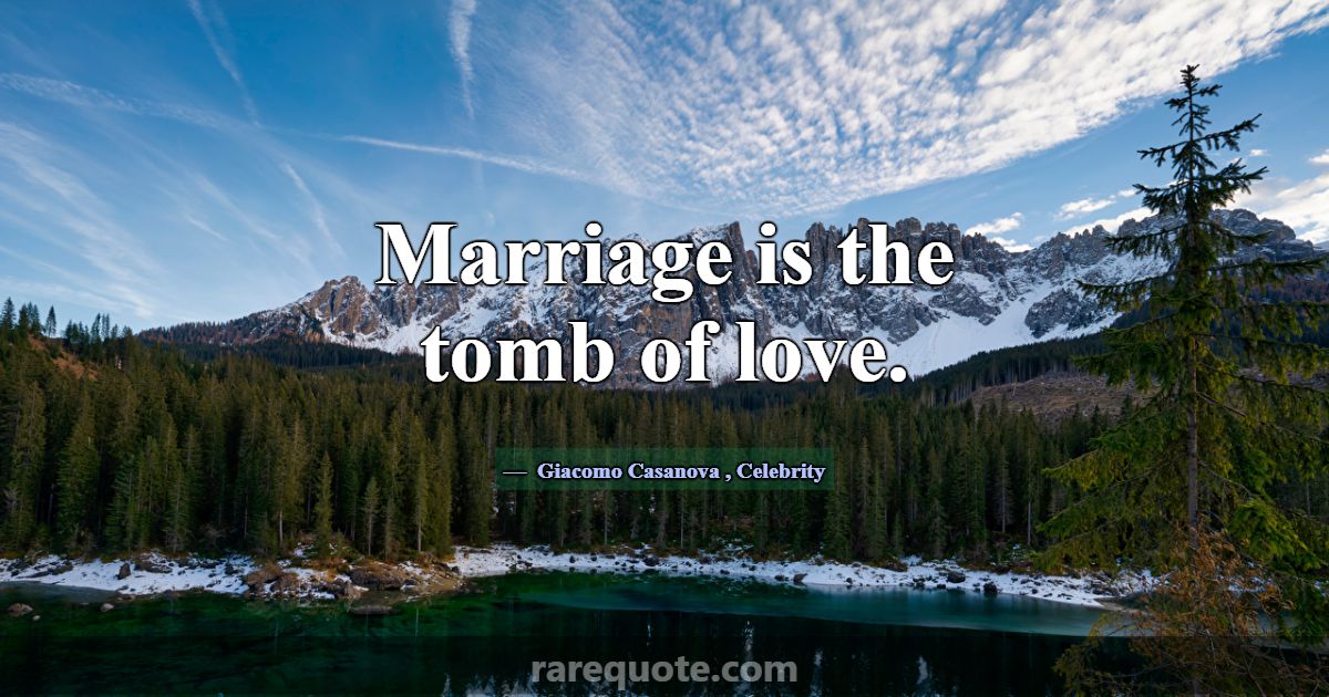 Marriage Is The Tomb Of Love Giacomo Casanova