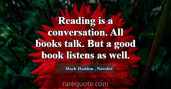 Reading Is A Conversation All Books Talk But A G Mark Haddon