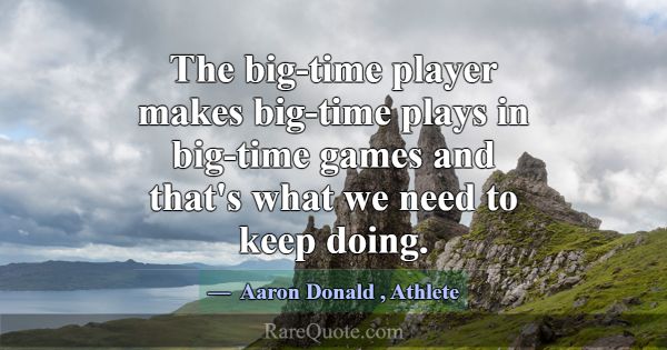 The big-time player makes big-time plays in big-ti... -Aaron Donald