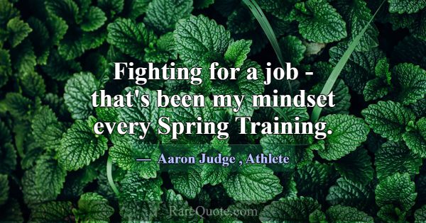 Fighting for a job - that's been my mindset every ... -Aaron Judge