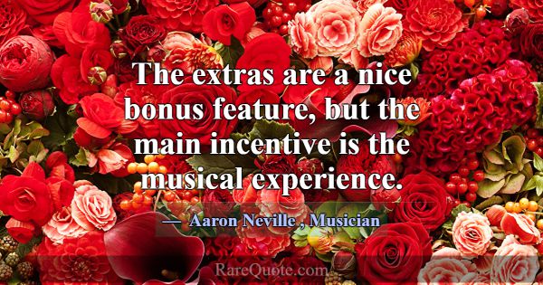 The extras are a nice bonus feature, but the main ... -Aaron Neville