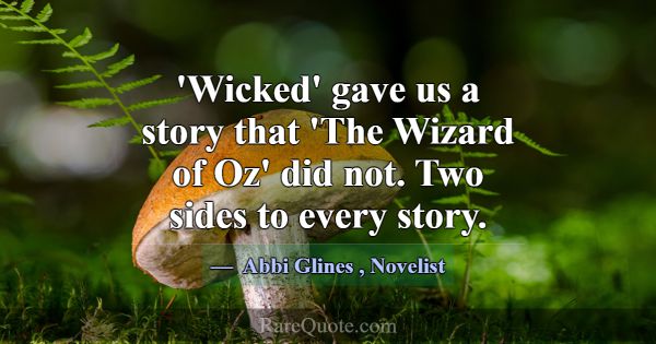 'Wicked' gave us a story that 'The Wizard of Oz' d... -Abbi Glines