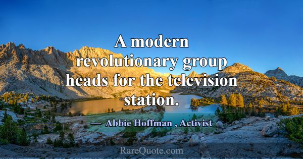 A modern revolutionary group heads for the televis... -Abbie Hoffman