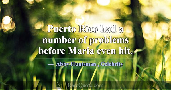 Puerto Rico had a number of problems before Maria ... -Abby Huntsman