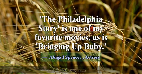 'The Philadelphia Story' is one of my favorite mov... -Abigail Spencer