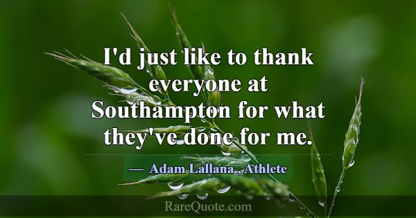I'd just like to thank everyone at Southampton for... -Adam Lallana