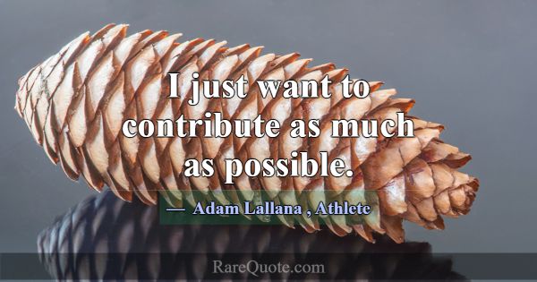 I just want to contribute as much as possible.... -Adam Lallana