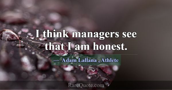 I think managers see that I am honest.... -Adam Lallana