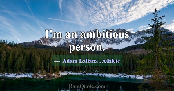 I'm an ambitious person.... -Adam Lallana