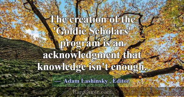 The creation of the 'Goldie Scholars' program is a... -Adam Lashinsky