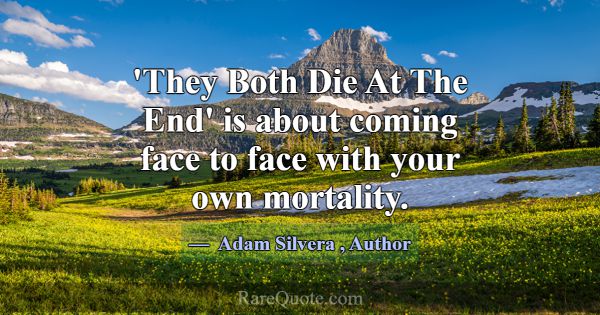 'They Both Die At The End' is about coming face to... -Adam Silvera