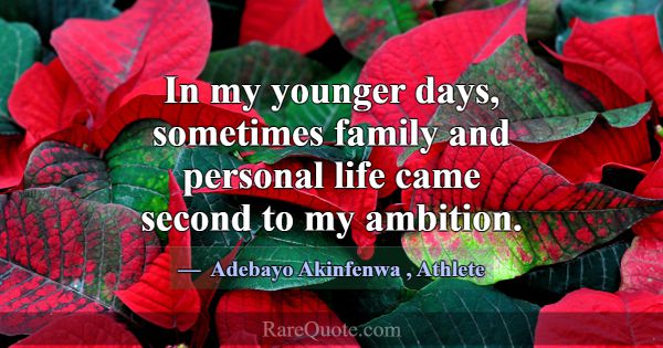 In my younger days, sometimes family and personal ... -Adebayo Akinfenwa