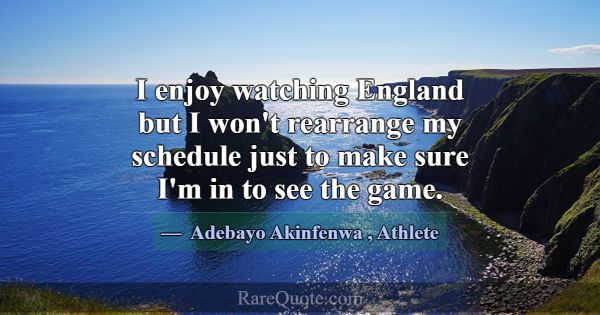 I enjoy watching England but I won't rearrange my ... -Adebayo Akinfenwa