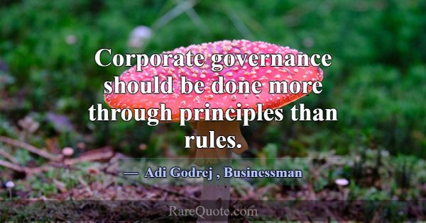 Corporate governance should be done more through p... -Adi Godrej
