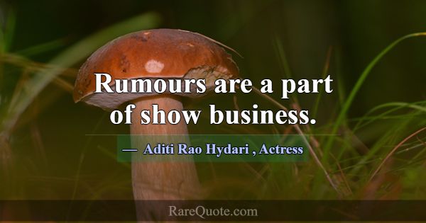 Rumours are a part of show business.... -Aditi Rao Hydari