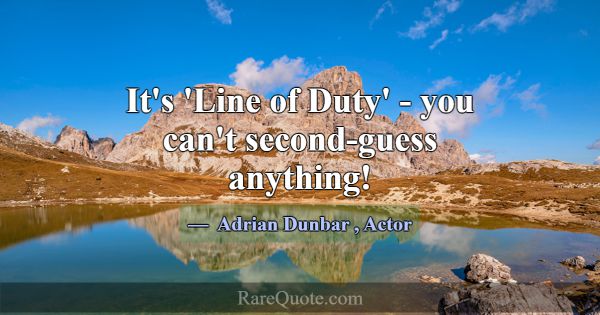 It's 'Line of Duty' - you can't second-guess anyth... -Adrian Dunbar