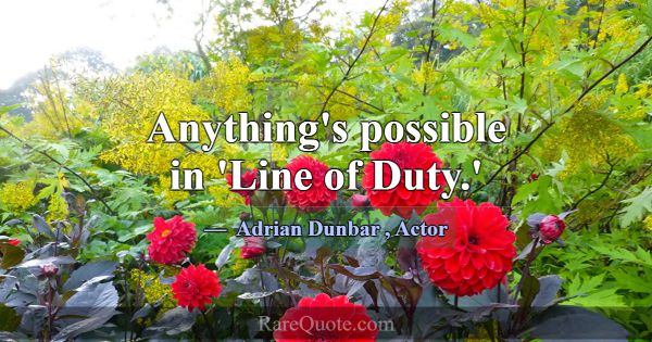 Anything's possible in 'Line of Duty.'... -Adrian Dunbar
