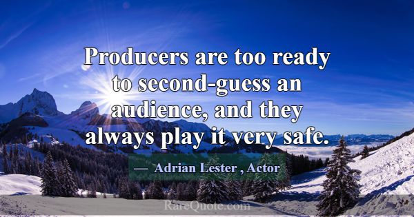 Producers are too ready to second-guess an audienc... -Adrian Lester
