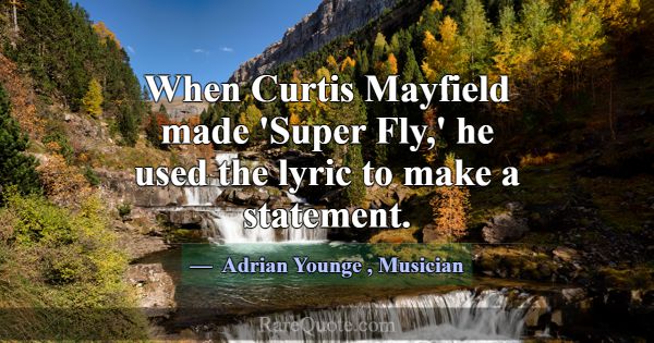 When Curtis Mayfield made 'Super Fly,' he used the... -Adrian Younge