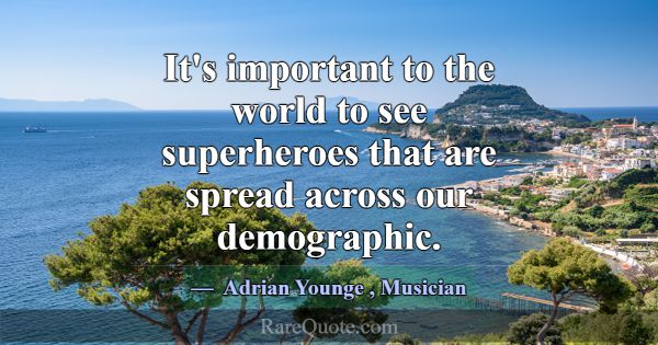 It's important to the world to see superheroes tha... -Adrian Younge