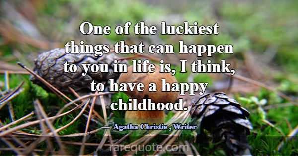 One of the luckiest things that can happen to you ... -Agatha Christie
