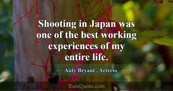 Shooting in Japan was one of the best working expe... -Aidy Bryant