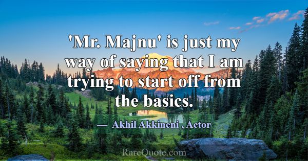 'Mr. Majnu' is just my way of saying that I am try... -Akhil Akkineni