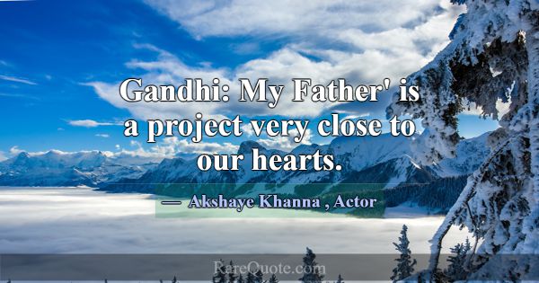 Gandhi: My Father' is a project very close to our ... -Akshaye Khanna
