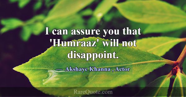 I can assure you that 'Humraaz' will not disappoin... -Akshaye Khanna