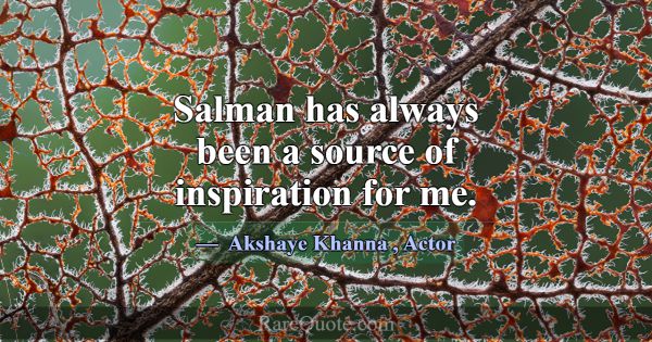 Salman has always been a source of inspiration for... -Akshaye Khanna