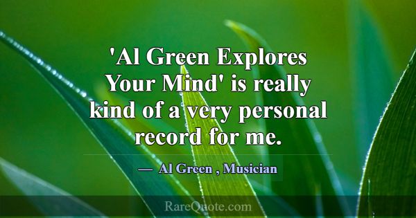 'Al Green Explores Your Mind' is really kind of a ... -Al Green
