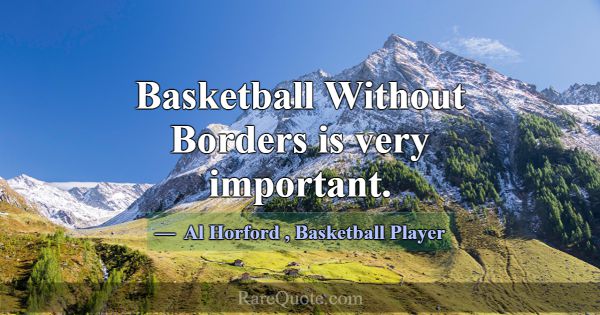 Basketball Without Borders is very important.... -Al Horford