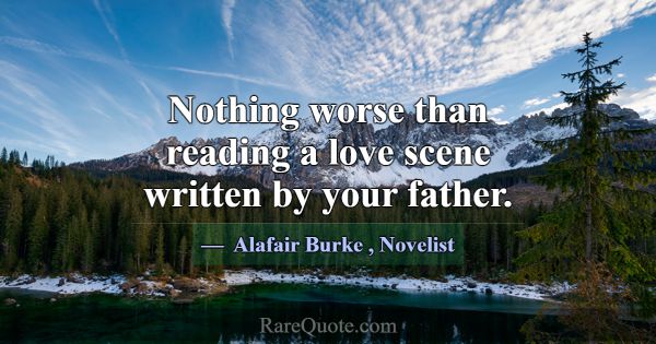 Nothing worse than reading a love scene written by... -Alafair Burke