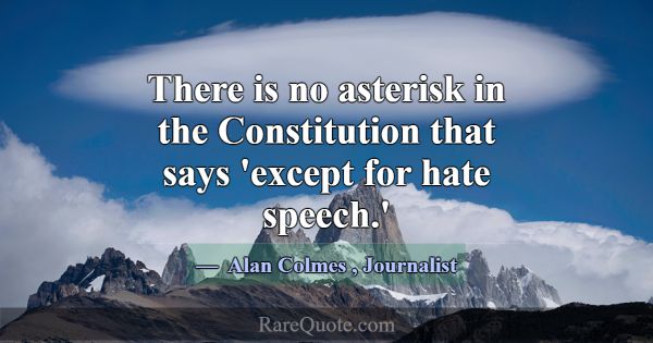 There is no asterisk in the Constitution that says... -Alan Colmes