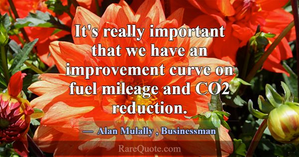 It's really important that we have an improvement ... -Alan Mulally
