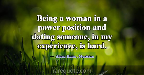 Being a woman in a power position and dating someo... -Alana Haim