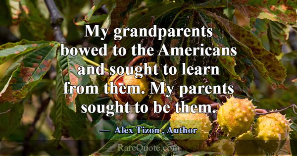 My grandparents bowed to the Americans and sought ... -Alex Tizon