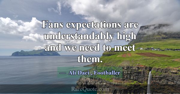 Fans expectations are understandably high and we n... -Ali Daei