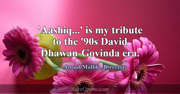 'Aashiq...' is my tribute to the '90s David Dhawan... -Amaal Mallik