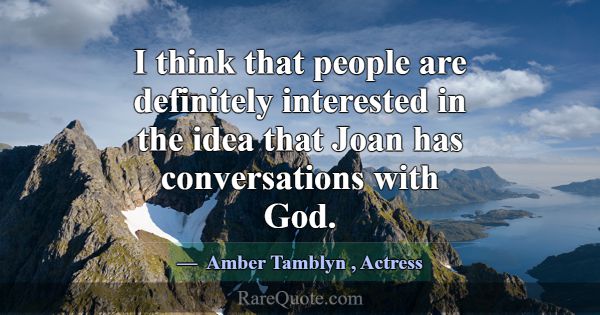 I think that people are definitely interested in t... -Amber Tamblyn