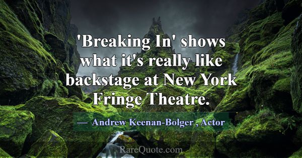 'Breaking In' shows what it's really like backstag... -Andrew Keenan-Bolger