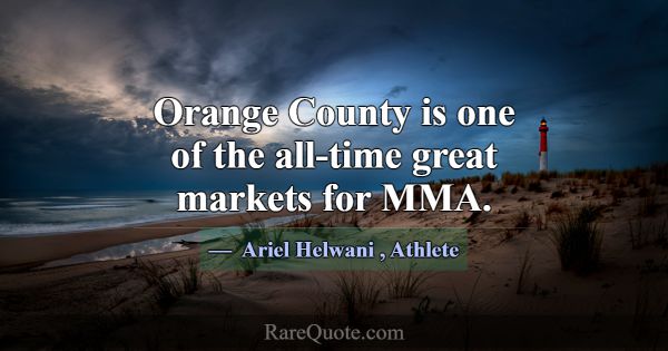 Orange County is one of the all-time great markets... -Ariel Helwani