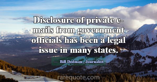 Disclosure of private e-mails from government offi... -Bill Dedman