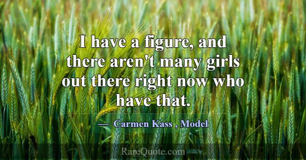 Carmen Kass Quotes - RareQuote