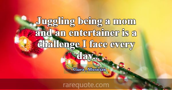 Juggling being a mom and an entertainer is a chall... -Ciara