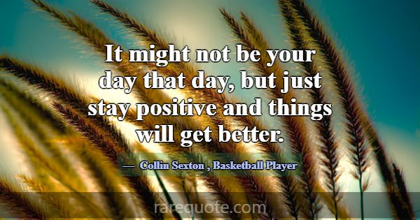 It might not be your day that day, but just stay p... -Collin Sexton