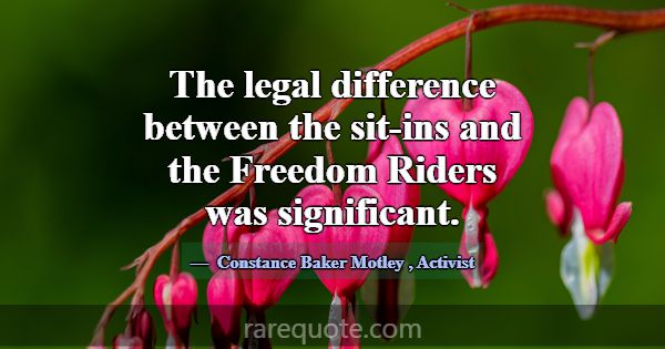 The legal difference between the sit-ins and the F... -Constance Baker Motley