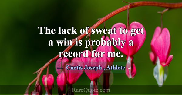 The lack of sweat to get a win is probably a recor... -Curtis Joseph
