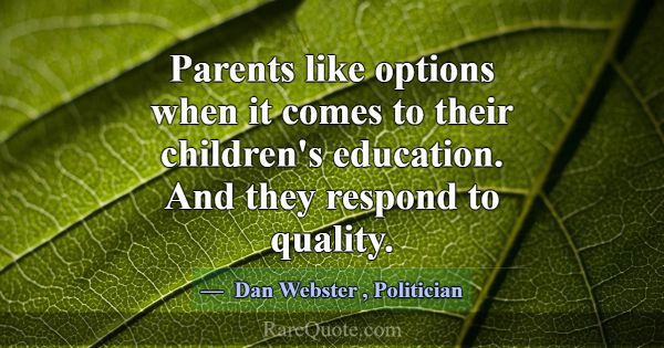 Parents like options when it comes to their childr... -Dan Webster