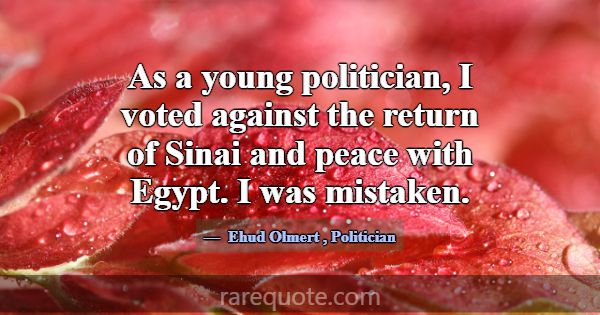 As a young politician, I voted against the return ... -Ehud Olmert
